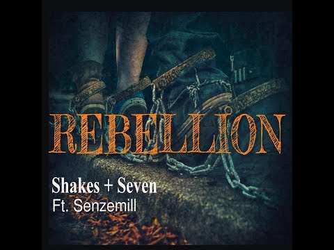 Rebellion - Shakes+ Seven ft. Senzemill