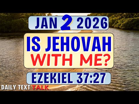 🟠IS JEHOVAH WITH ME? ✅ JW DAILY TEXT TALK | EZEKIEL 37:27
