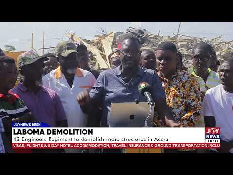 Laboma Demolition: 48 Engineers Regiment to Demolish More Structures in Accra.