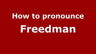 How to pronounce Freedman