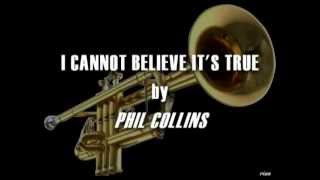 Phil Collins - I Cannot Believe It&#39;s True (Lyrics)