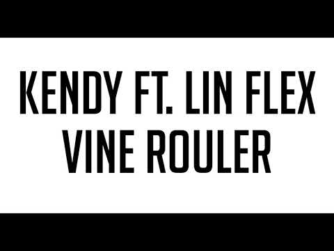 KENDY FT LIN FLEX - VINE ROULER (#SAMSAM)
