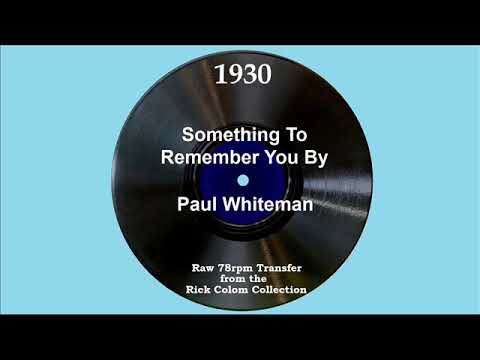 1930 Paul Whiteman - Something To Remember You By (The King’s Jesters, vocal)