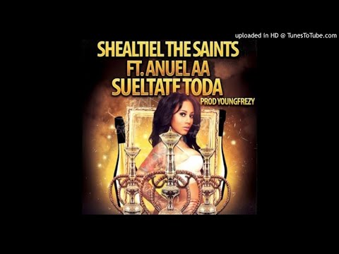Shealtiel The Saints Ft. Anuel AA -  Sueltate Toda