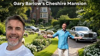 Gary Barlow’s Cheshire Mansion – Take That Legend, Family Bonds &amp; a Music Icon’s British Lifestyle