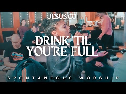 Drink 'Til You're Full - Spontaneous Worship from JesusCo Live At Home 04 - 5/12/23