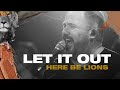 Let It Out Here Be Lions Official Live Video