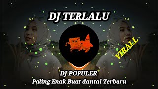 Download lagu DJ TERLALU |  | POPULER SLOWED PALING ENAK BUAT SANTAI TERBARU mp3