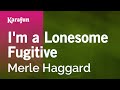 I'm a Lonesome Fugitive - Merle Haggard | Karaoke Version | KaraFun