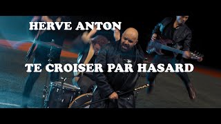 Hervé Anton - Te croiser par hasard (Clip Officiel)