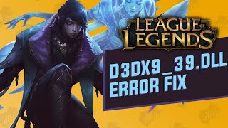 League of Legends: How to Fix the "d3dx9_39.dll missing" Error