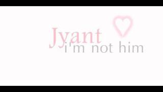 Jyant - I&#39;m not him