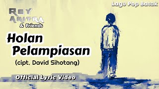 Download lagu HOLAN PELAMPIASAN - REY ARITRA & Friends |  Lyric Video mp3