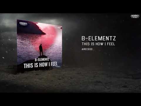 B-ELEMENTZ - THIS IS HOW I FEEL