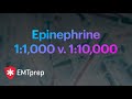 Epinephrine 1:1,000 v. 1:10,000