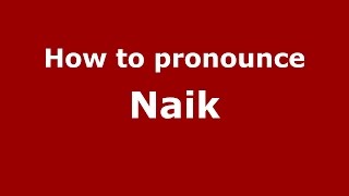 How to pronounce Naik