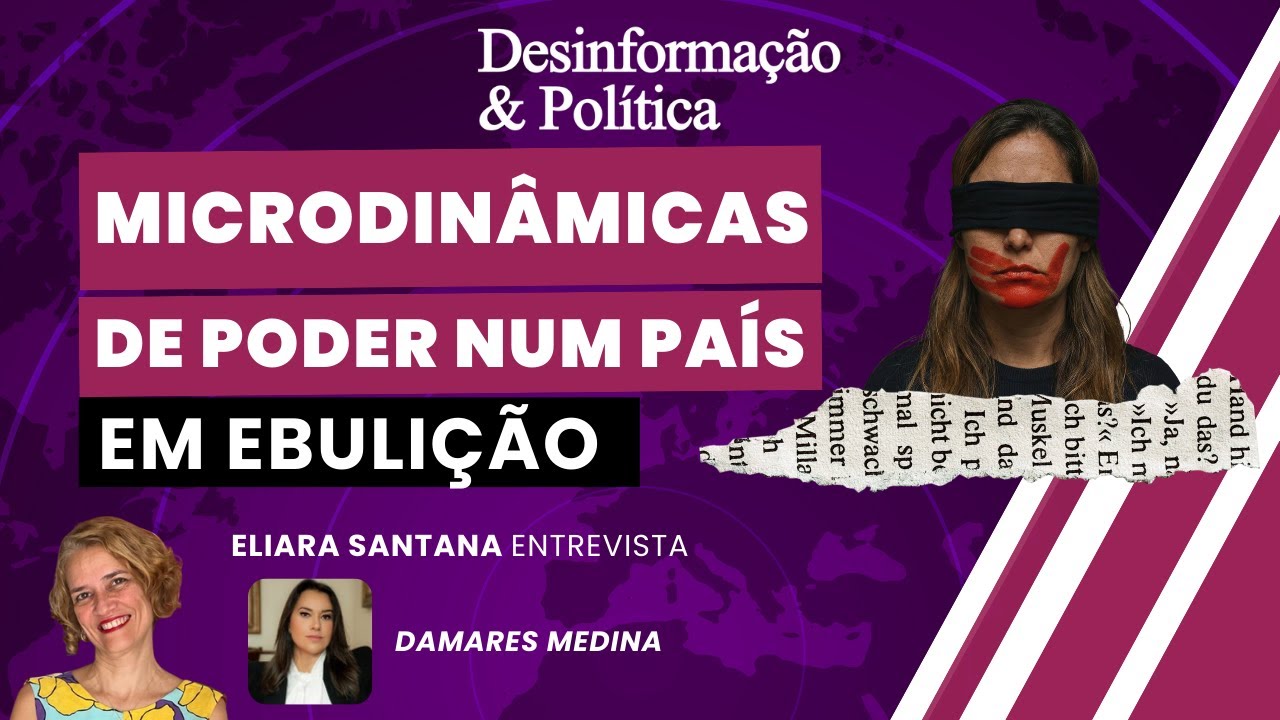Microdinâmicas de poder num país em ebulição | Desinformação & Política | 09/12/2025