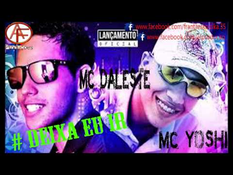 MC Daleste e MC Yoshi - Deixa eu ir - Música nova 2013 + Letra da Música 2013