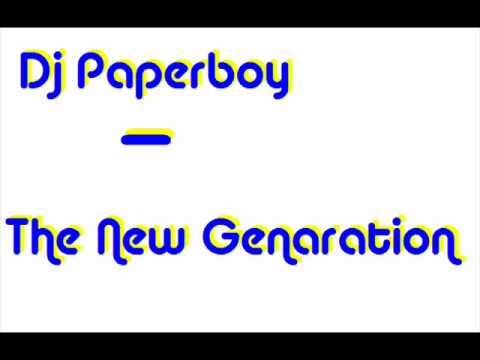 Dj Paperboy - The New Genaration ( Original Mix )