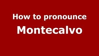 How to pronounce Montecalvo