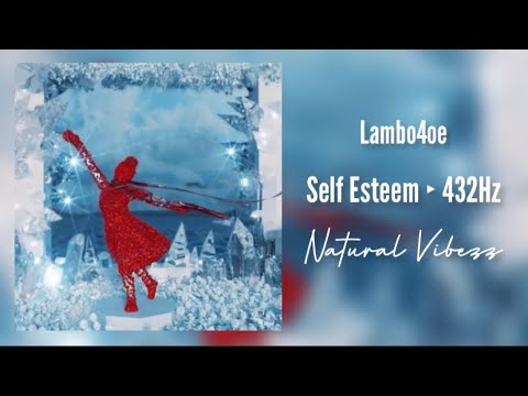 (432Hz) Lamboe4oe - Self Esteem