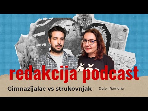 REDAKCIJA PODCAST #13 Sučeljavanje: gimnazijalac vs strukovnjak | Duje i Ramona
