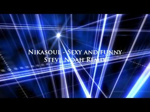 Nikasoul - Sexy And Funny (Steve Noah Rmx)