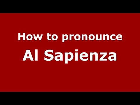 How to pronounce Al Sapienza (Italian/Italy)  - PronounceNames.com