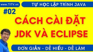 Java 02. Cài đặt JDK và Eclipse |  Phần 1 - Lập trình Java Cơ bản