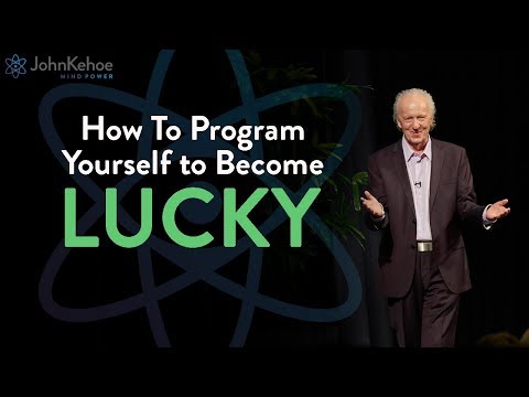 John Kehoe:  How to Become Lucky (Just My Luck!)