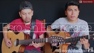 Pero Sin Enamorarse / Jesus Ojeda Y Sus Parientes / @AldoGarcia @AndresGarcia (COVER)