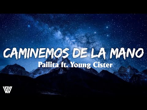 Caminemos De La Mano - Pailita ft. Young Cister (Letra/Lyrics)