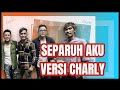 Charly - Separuh Aku (NOAH Cover)