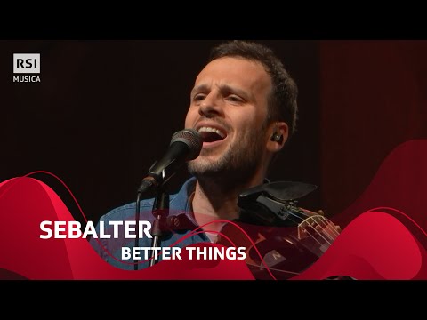 Better Things - Sebalter | RSI Musica