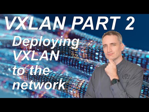 VXLAN Part 2 | Deploying VXLAN on the Network