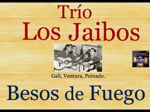 Trío Los Jaibos:  Besos de Fuego  -  (letra y acordes)