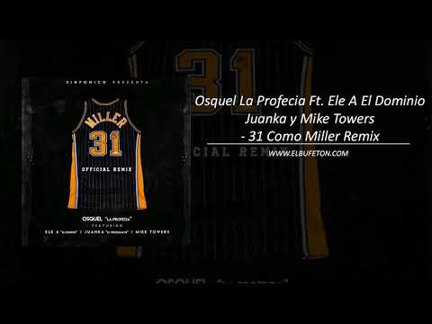 Osquel La Profecia Ft  Ele A El Dominio  Juanka El Problematik y Mike Towers   31 Como Miller Remix