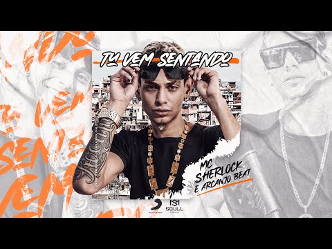 Mc Sherlock e Arcanjo Beat - Tu Vem Sentando