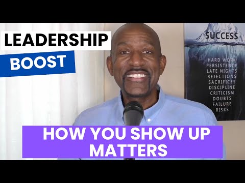 How You Show Up Matters: The Leadership Power of Presence