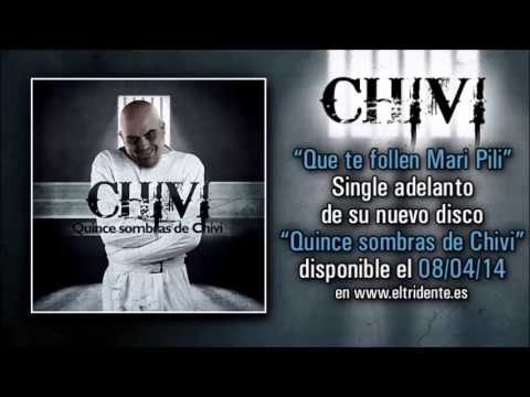 CHIVI "Que te follen Mari Pili" (Audio) Primer single de "Quince sombras de Chivi" 08/04/14