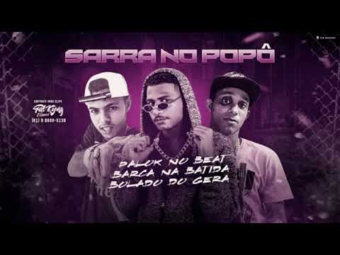 BOLADO DO GERA, PALOK NO BEAT E BARCA NA BATIDA FEAT : MC KELLY E MC GABLUCA - SARRA NO POPÔ
