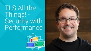 TLSAlltheThings!-SecuritywithPerformance-ChromeDevSummit2014ChrisPalmer