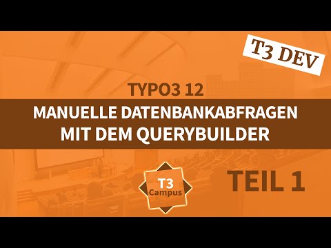 TYPO3 12 Tutorial: Manuelle Datenbankabfragen formulieren mit dem QueryBuilder (Teil 1)