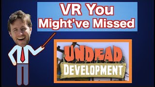 VR You Might&#39;ve Missed: Undead Development