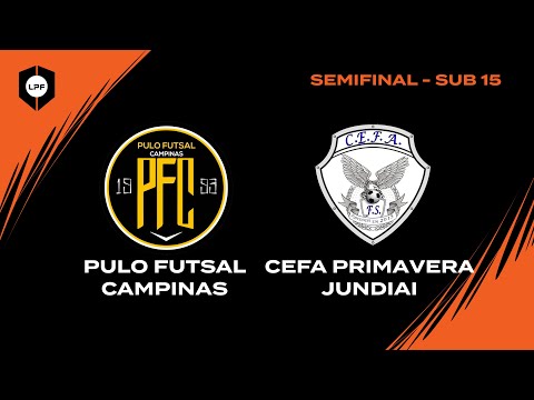 SEMIFINAL LPF SUB 15  -  PULO FUTSAL x CEFA PRIMAVERA