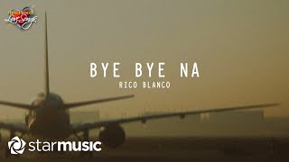 Bye Bye Na - Rico Blanco (Lyrics)