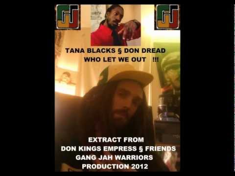 TANA BLACKS § DON DREAD WHO LET WE OUT GJW 2012