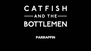 Catfish and the Bottlemen - Parraffin