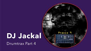 DJ Jackal: Drumtrax Part 4 [from Drumtrax, Praxis 9, 1994]