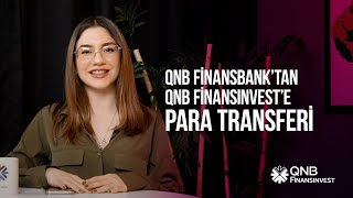 QNB Bank'tan QNB Invest'e Para Transferi Nasıl Yapılır? | QNB Invest